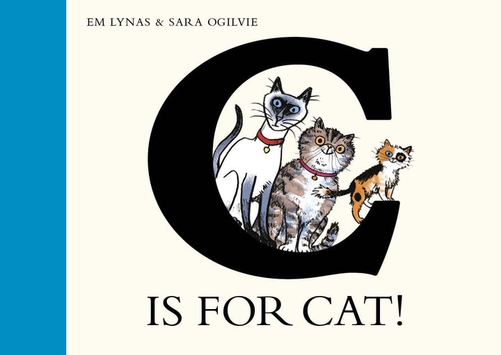 Is for Cat! by Em Lynas & Sara Ogilvie – Hardback Book